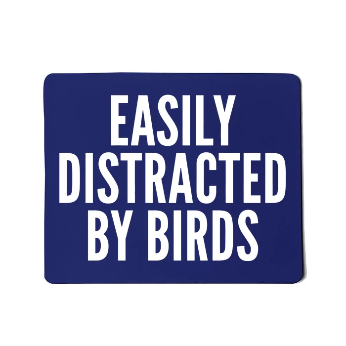 Easily Distracted By Birds Mousepad