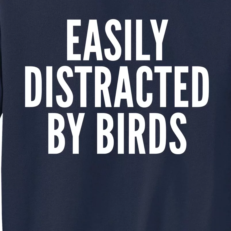 Easily Distracted By Birds Tall Sweatshirt