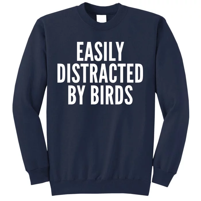 Easily Distracted By Birds Tall Sweatshirt