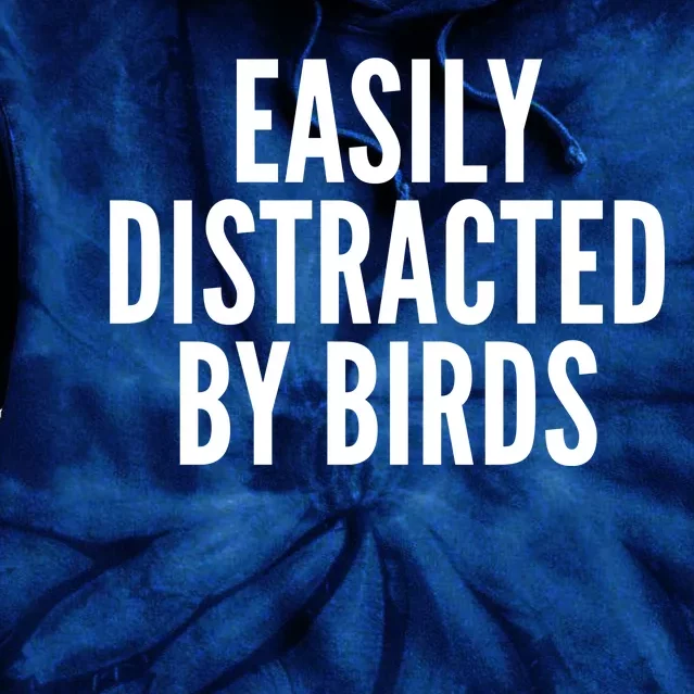 Easily Distracted By Birds Tie Dye Hoodie