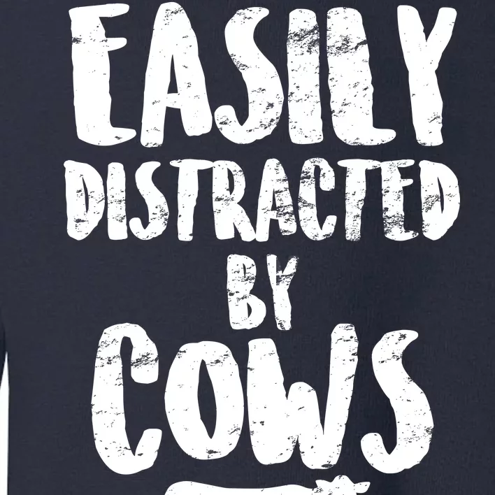 Easily Distracted By Cows Toddler Sweatshirt