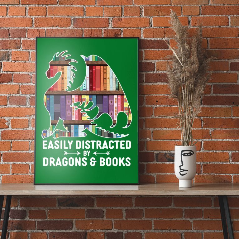 Easily Distracted By Dragons and Books Fantasy Book Lover Poster