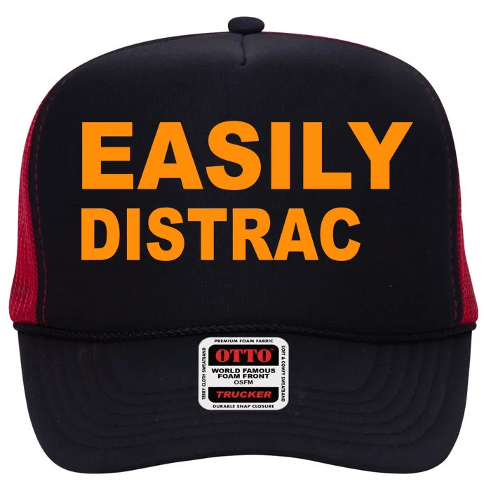 Easily Distrac(ted) Distracted Funny High Crown Mesh Trucker Hat