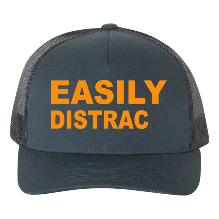 Easily Distrac(ted) Distracted Funny Yupoong Adult 5-Panel Trucker Hat