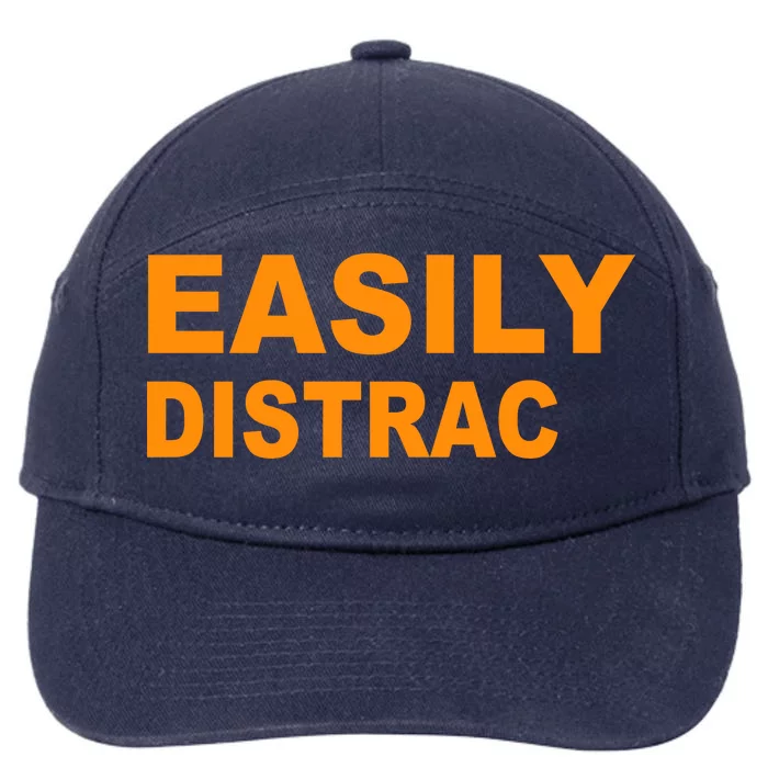 Easily Distrac(ted) Distracted Funny 7-Panel Snapback Hat