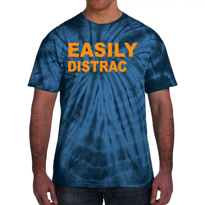 Easily Distrac(ted) Distracted Funny Tie-Dye T-Shirt