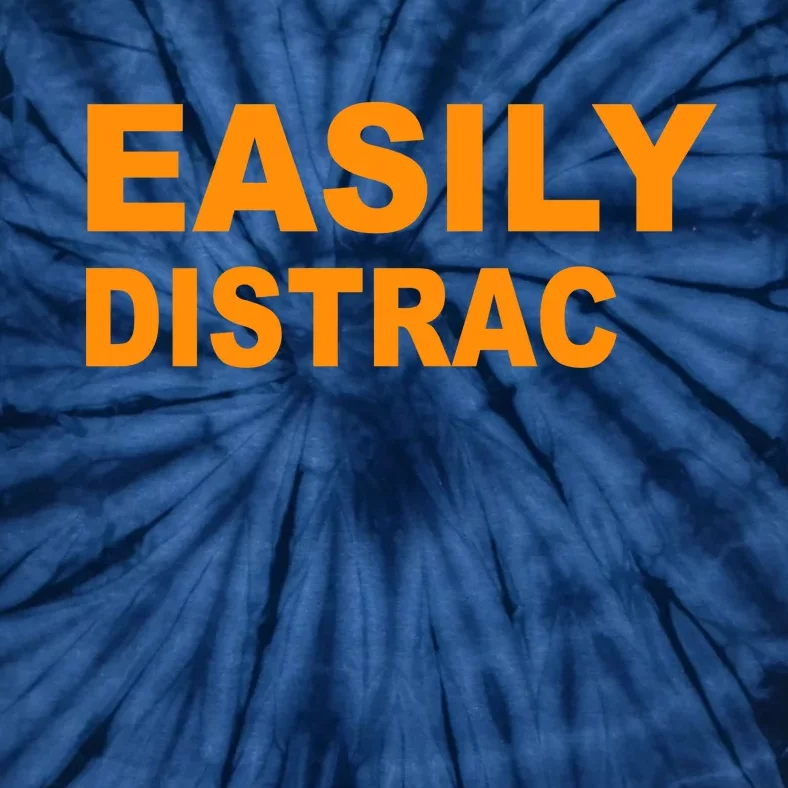 Easily Distrac(ted) Distracted Funny Tie-Dye T-Shirt