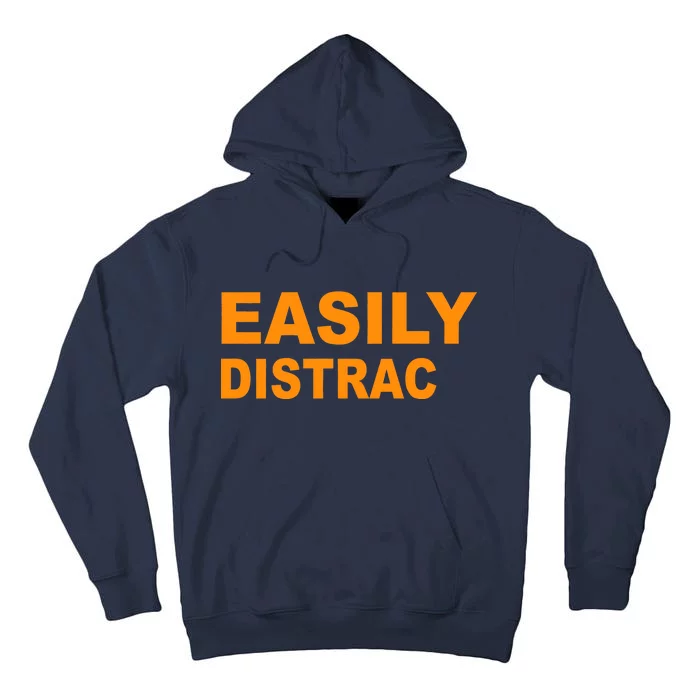 Easily Distrac(ted) Distracted Funny Tall Hoodie