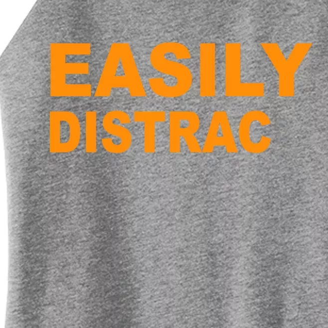 Easily Distrac(ted) Distracted Funny Women’s Perfect Tri Rocker Tank