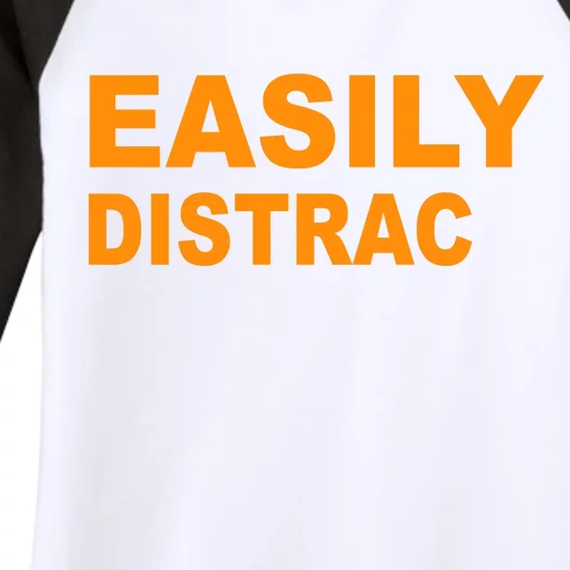 Easily Distrac(ted) Distracted Funny Women's Tri-Blend 3/4-Sleeve Raglan Shirt