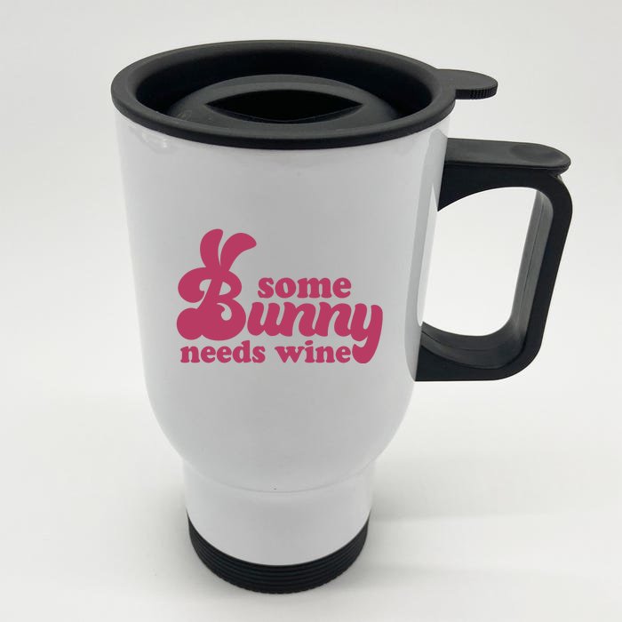 Easter Some Bunny Needs Wine Front & Back Stainless Steel Travel Mug