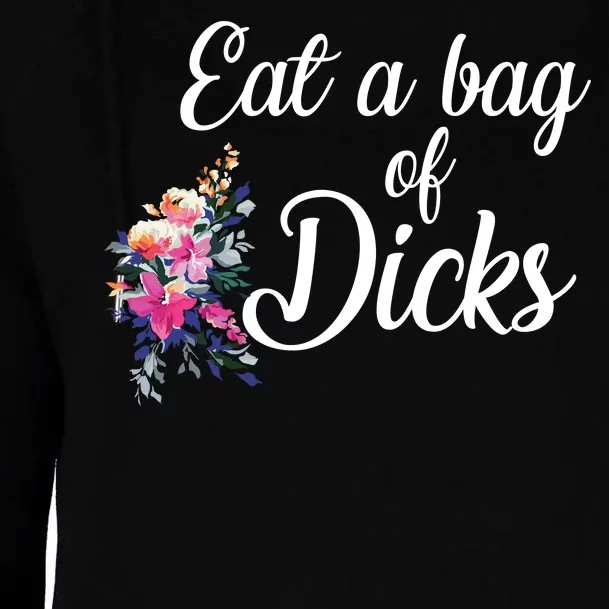 Eat A Bag Of Dicks Womens Funnel Neck Pullover Hood