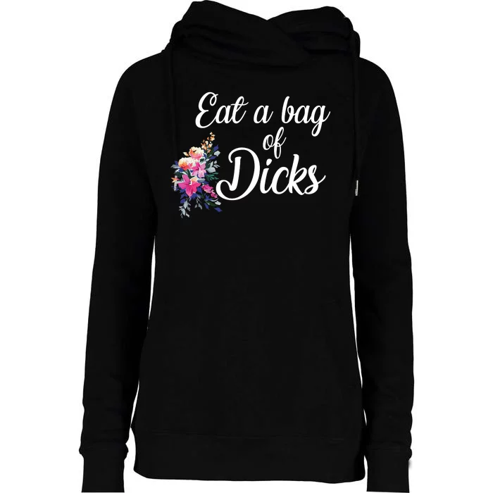 Eat A Bag Of Dicks Womens Funnel Neck Pullover Hood