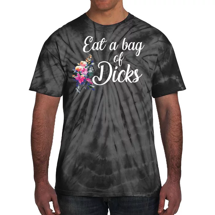 Eat A Bag Of Dicks Tie-Dye T-Shirt