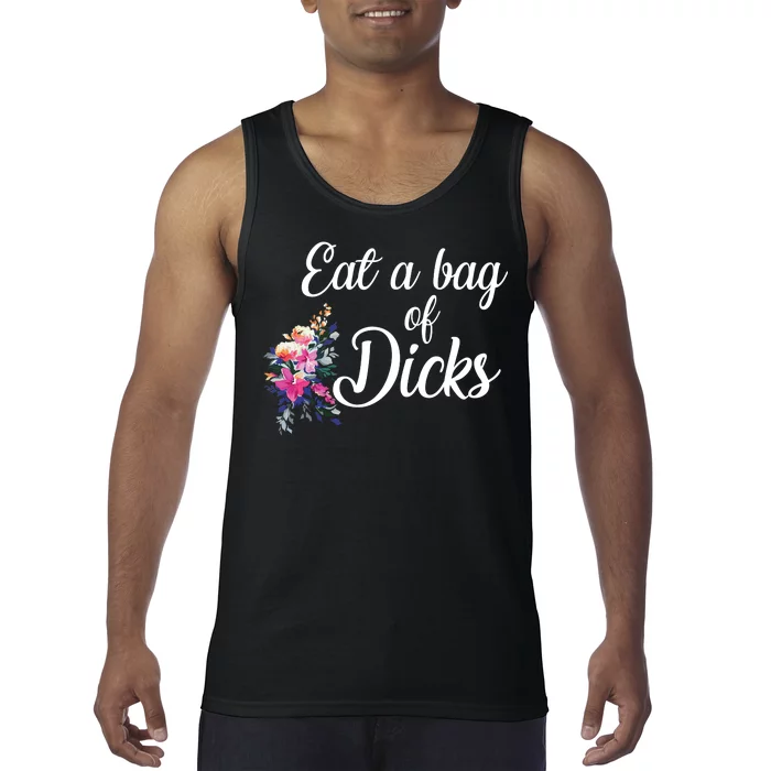 Eat A Bag Of Dicks Tank Top