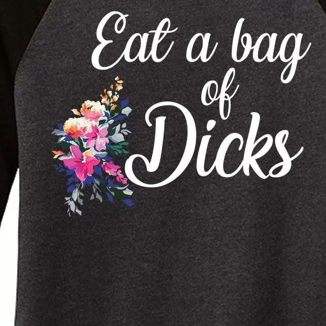 Eat A Bag Of Dicks Women's Tri-Blend 3/4-Sleeve Raglan Shirt