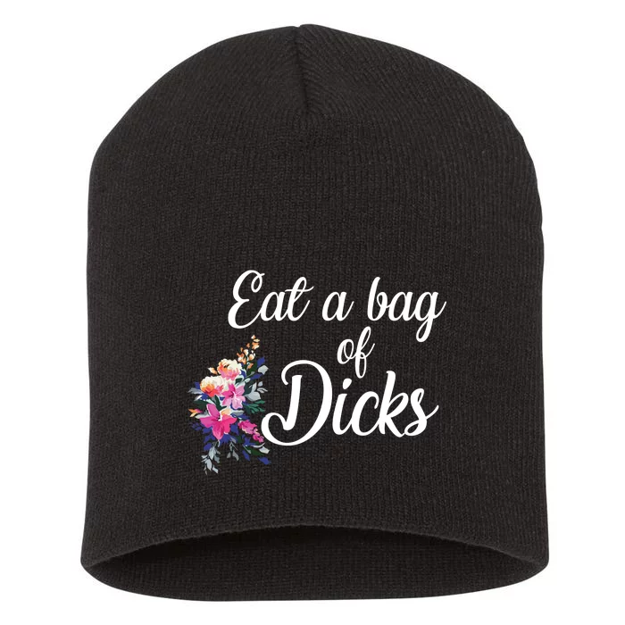 Eat A Bag Of Dicks Short Acrylic Beanie