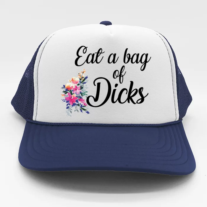 Eat A Bag Of Dicks Trucker Hat