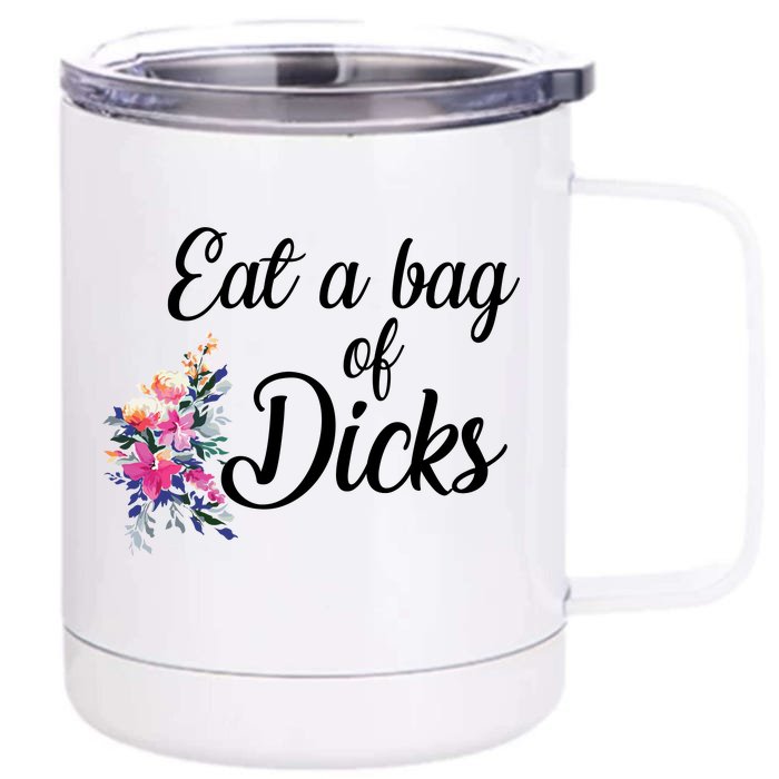 Eat A Bag Of Dicks Front & Back 12oz Stainless Steel Tumbler Cup