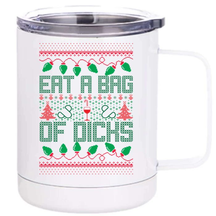 Eat A Bag Of Dicks Offensive Ugly X-Mas Front & Back 12oz Stainless Steel Tumbler Cup