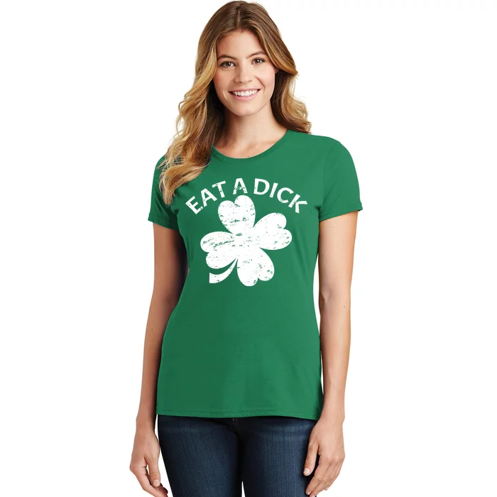 Eat A Dick Shamrock Funny St Patricks Day Women's T-Shirt