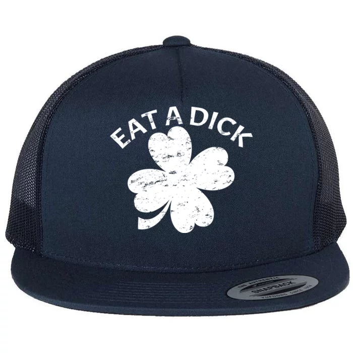 Eat A Dick Shamrock Funny St Patricks Day Flat Bill Trucker Hat