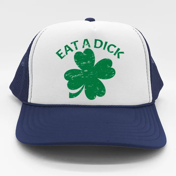 Eat A Dick Shamrock Funny St Patricks Day Trucker Hat