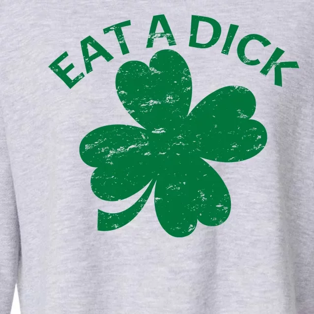 Eat A Dick Shamrock Funny St Patricks Day Cropped Pullover Crew