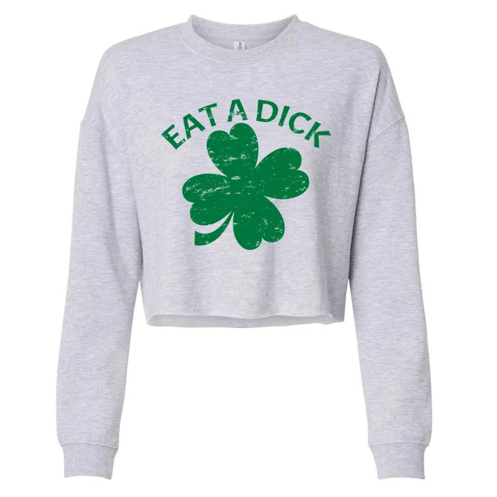 Eat A Dick Shamrock Funny St Patricks Day Cropped Pullover Crew