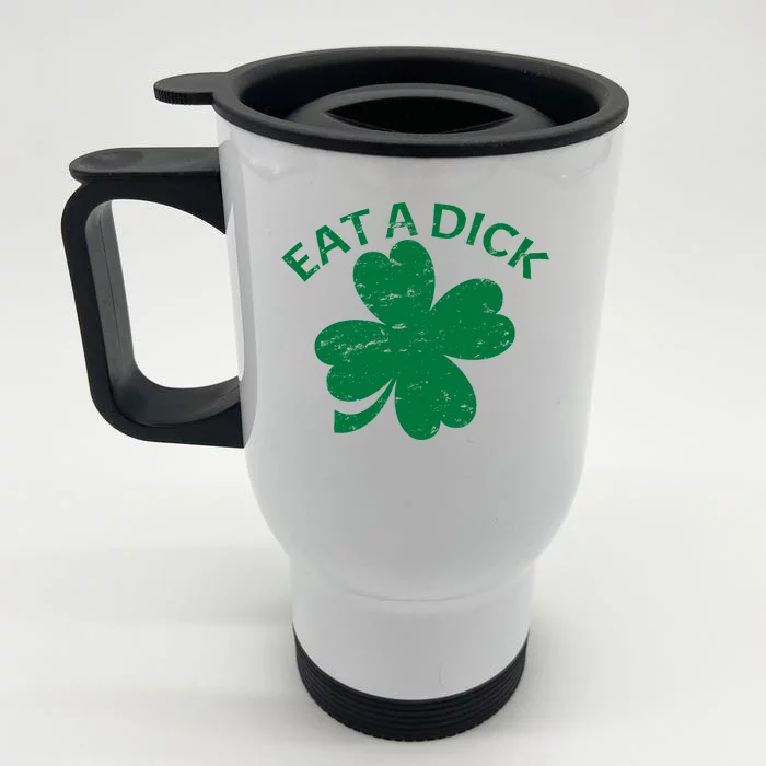 Eat A Dick Shamrock Funny St Patricks Day Front & Back Stainless Steel Travel Mug