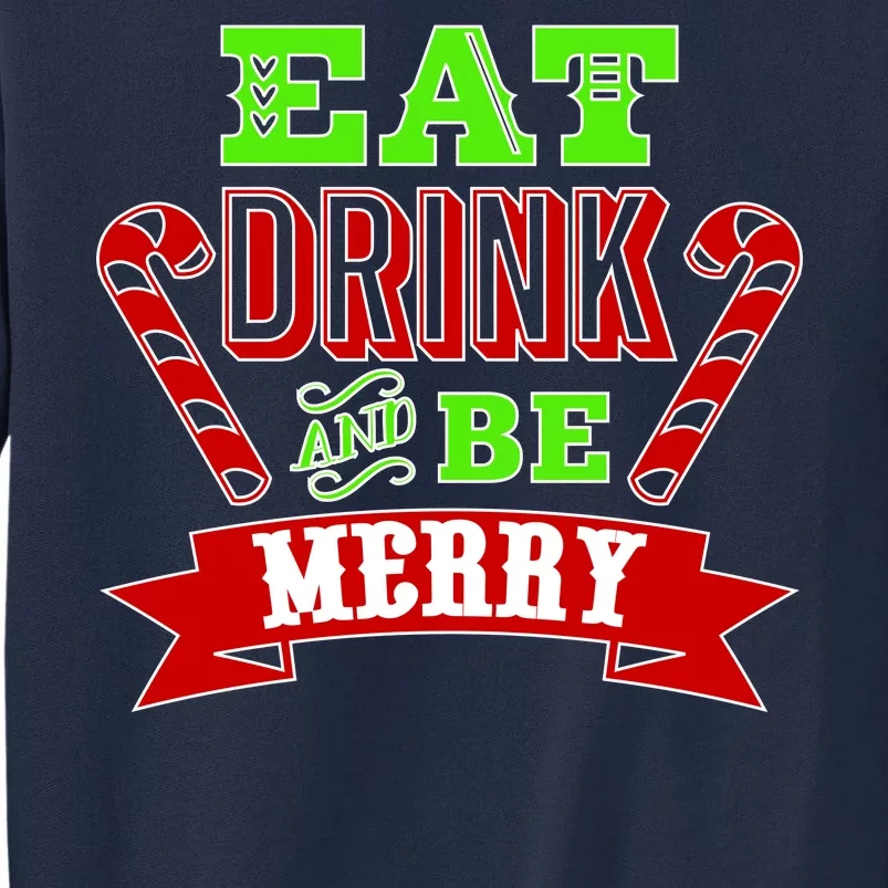 Eat Drink And Be Merry Christmas Tall Sweatshirt