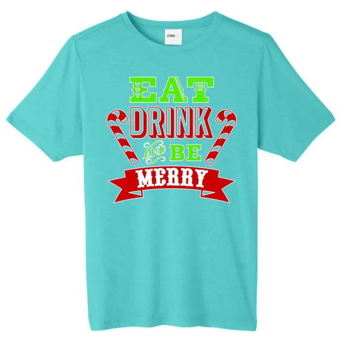 Eat Drink And Be Merry Christmas ChromaSoft Performance T-Shirt