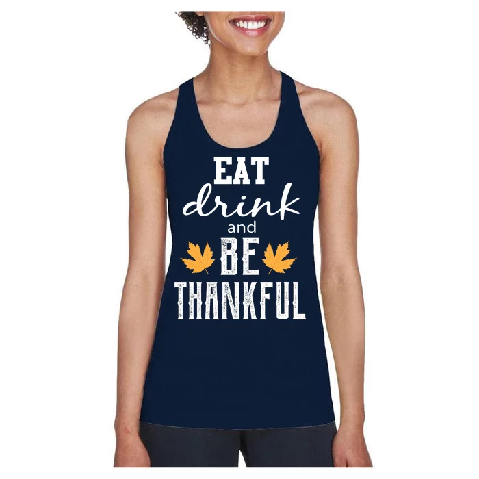 Eat Drink and Be Thankful Women's Racerback Tank