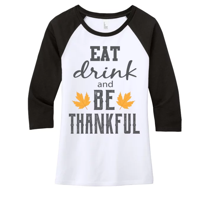 Eat Drink and Be Thankful Women's Tri-Blend 3/4-Sleeve Raglan Shirt