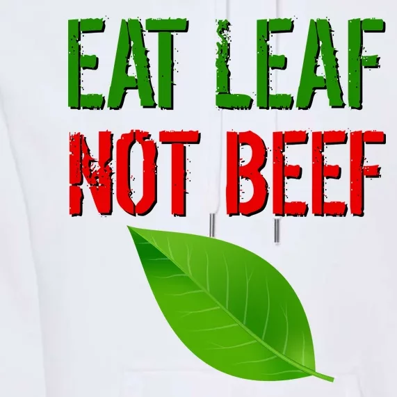 Eat Leaf Not Beef Funny Vegetarians Premium Hoodie