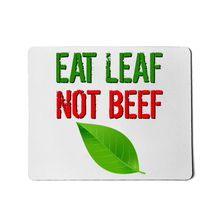 Eat Leaf Not Beef Funny Vegetarians Mousepad