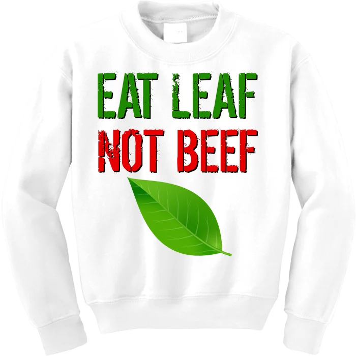 Eat Leaf Not Beef Funny Vegetarians Kids Sweatshirt