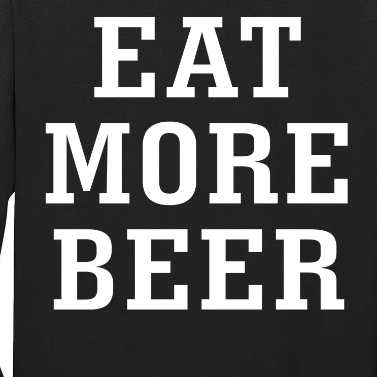 Eat More Beer Tall Long Sleeve T-Shirt