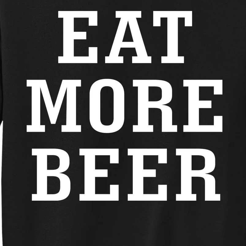 Eat More Beer Tall Sweatshirt