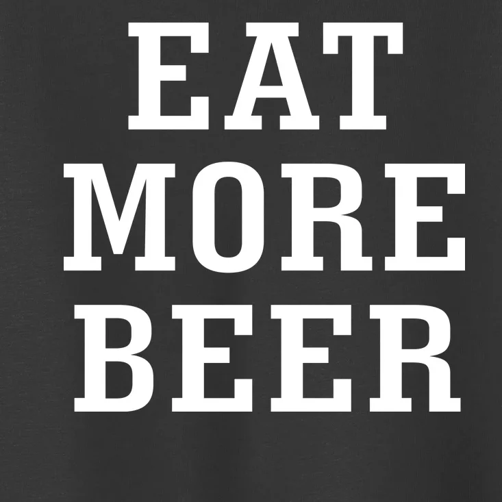 Eat More Beer Toddler T-Shirt