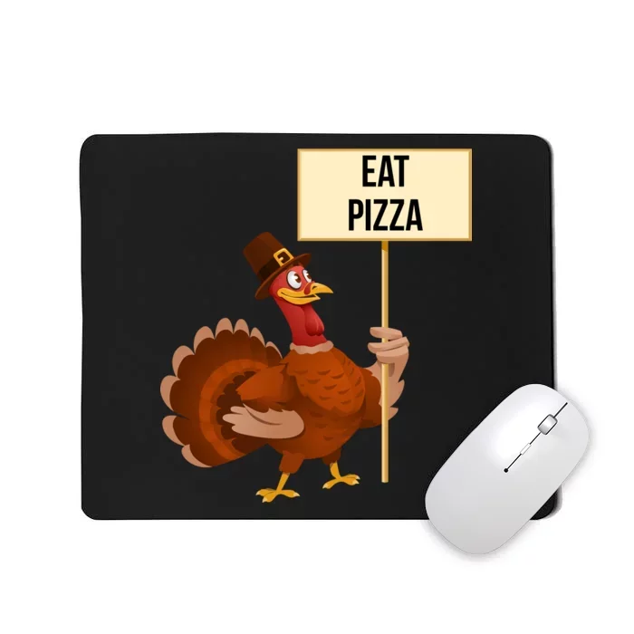 Eat Pizza Funny Turkey Mousepad