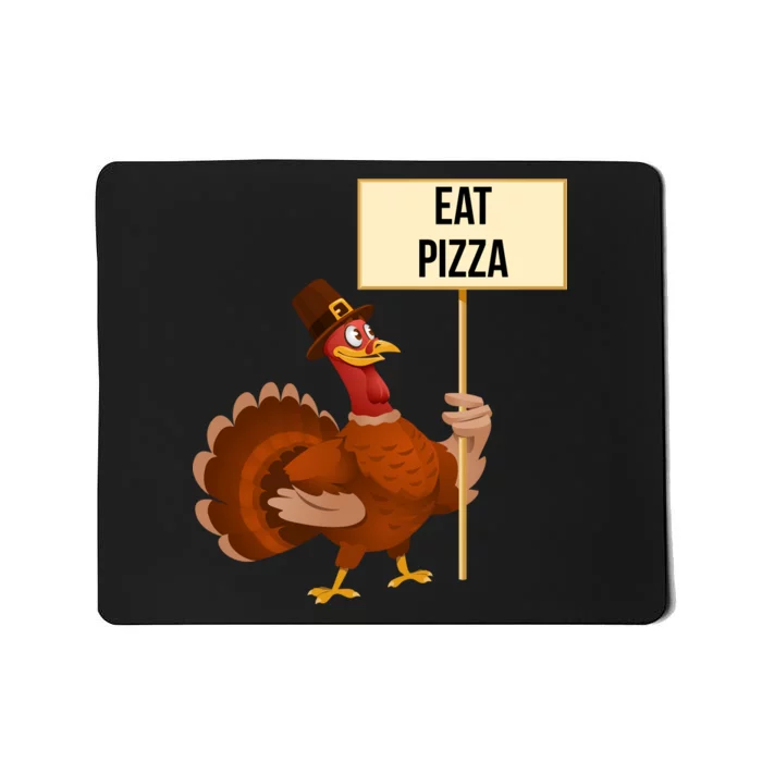 Eat Pizza Funny Turkey Mousepad