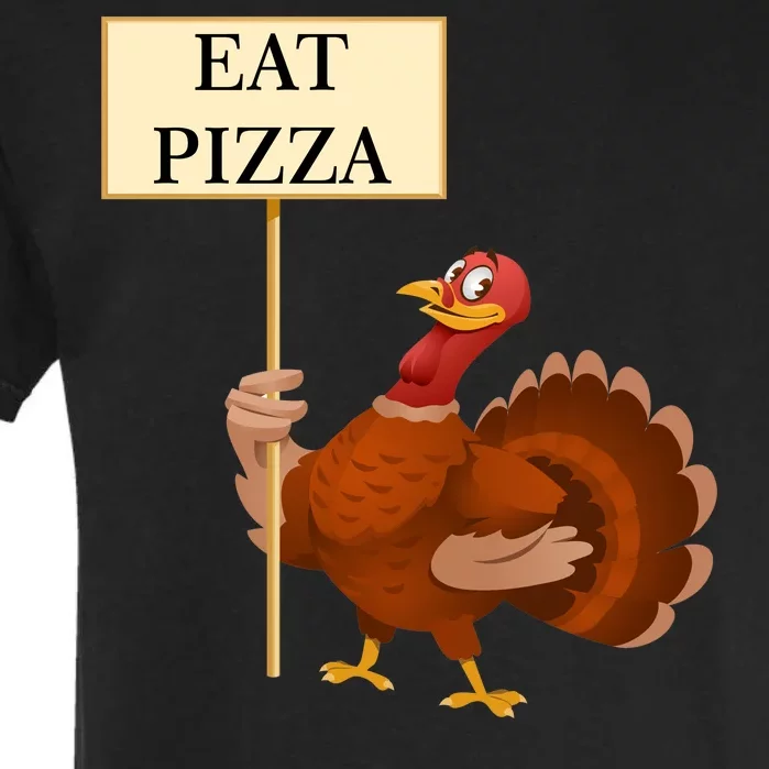 Eat Pizza Not Turkey Garment-Dyed Heavyweight T-Shirt