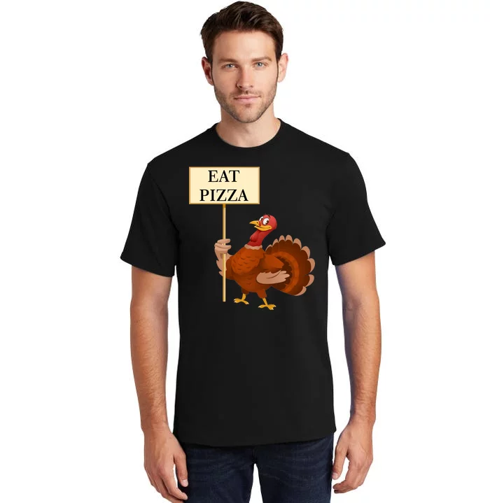 Eat Pizza Not Turkey Tall T-Shirt