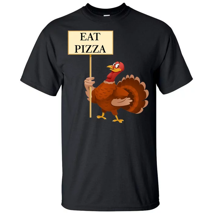 Eat Pizza Not Turkey Tall T-Shirt