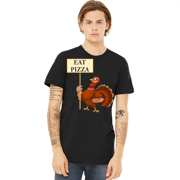 Eat Pizza Not Turkey Premium T-Shirt