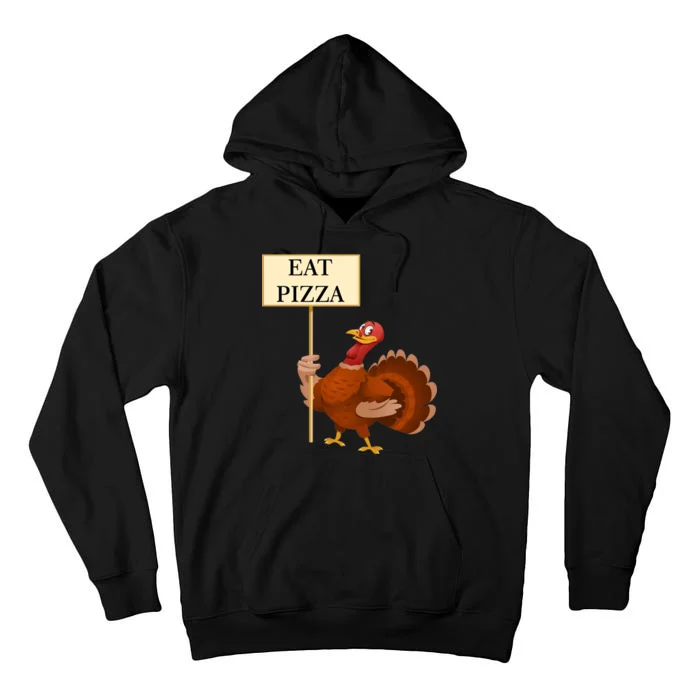 Eat Pizza Not Turkey Tall Hoodie