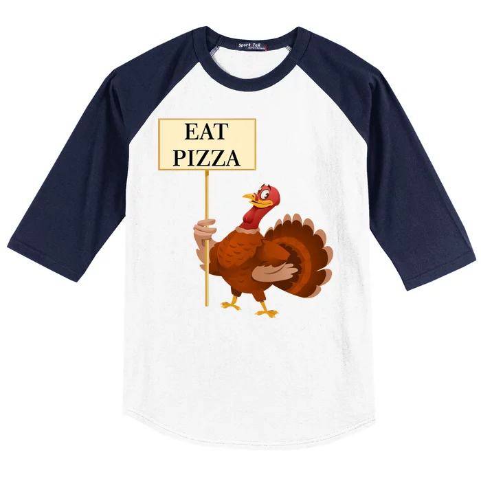 Eat Pizza Not Turkey Baseball Sleeve Shirt