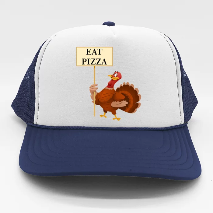 Eat Pizza Not Turkey Trucker Hat