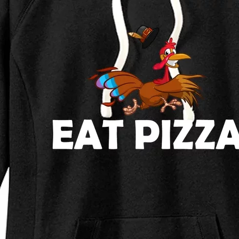 Eat Pizza Not Turkey Funny Thanksgiving Women's Fleece Hoodie